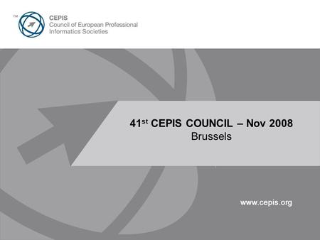 Presentation Title Here 30pt Arial 41 st CEPIS COUNCIL – Nov 2008 Brussels.