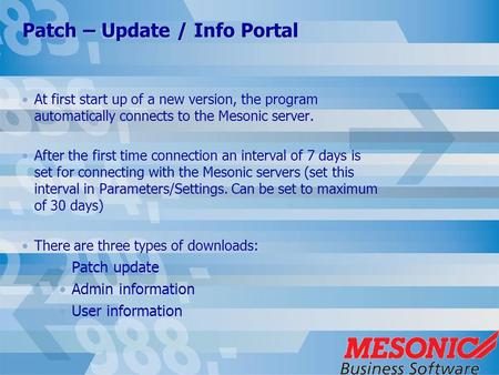 Patch – Update / Info Portal At first start up of a new version, the program automatically connects to the Mesonic server. After the first time connection.