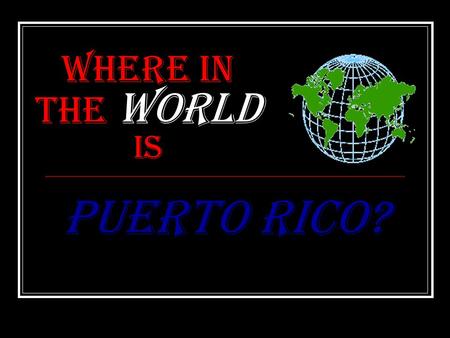 Where in the World is Puerto Rico?.