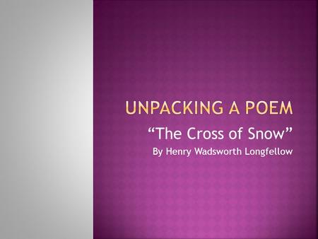 “The Cross of Snow” By Henry Wadsworth Longfellow