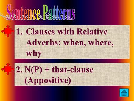 1.Clauses with Relative Adverbs: when, where, whyClauses with Relative Adverbs: when, where, why 2.N(P) + that-clause (Appositive)N(P) + that-clause (Appositive)