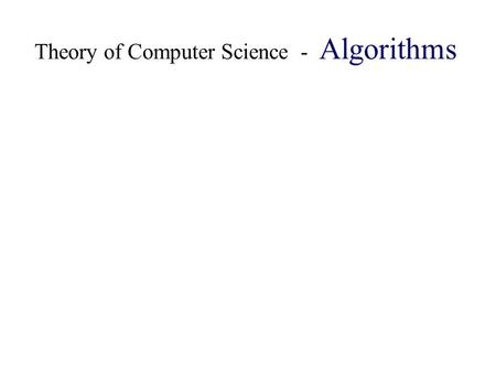 Theory of Computer Science - Algorithms