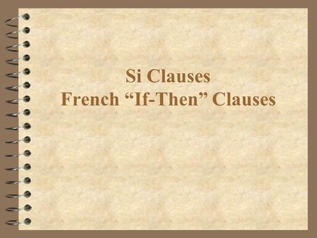 Si Clauses French “If-Then” Clauses