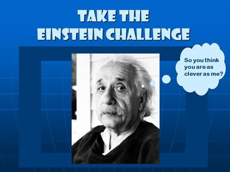 Take the Einstein Challenge