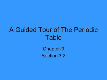 A Guided Tour of The Periodic Table