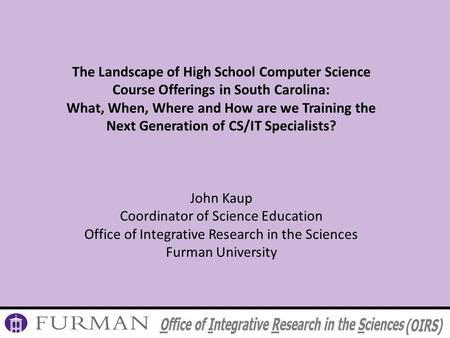 The Landscape of High School Computer Science Course Offerings in South Carolina: What, When, Where and How are we Training the Next Generation of CS/IT.