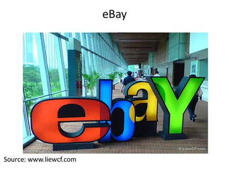 EBay Source: www.liewcf.com. Basic information about eBay eBay Inc. is an American Internet company that manages eBay.com, an online auction and shopping.