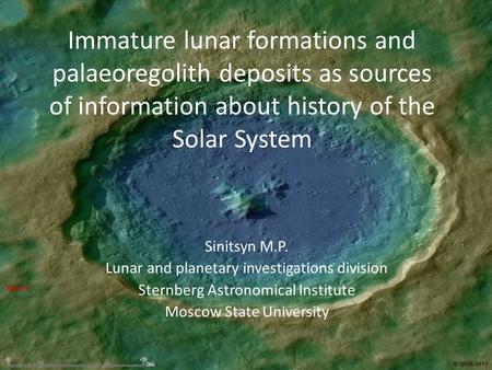 Immature lunar formations and palaeoregolith deposits as sources of information about history of the Solar System Sinitsyn M.P. Lunar and planetary investigations.