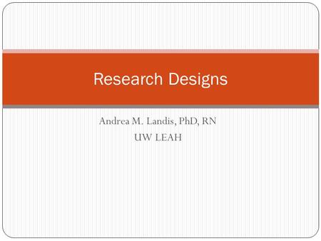 Andrea M. Landis, PhD, RN UW LEAH