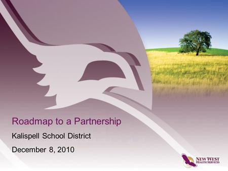 Roadmap to a Partnership Kalispell School District December 8, 2010.