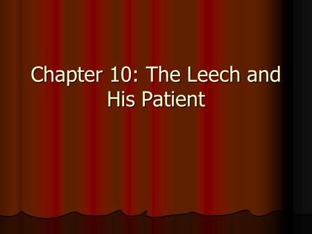 Chapter 10: The Leech and His Patient