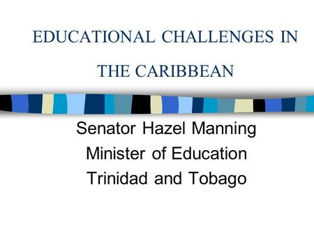 EDUCATIONAL CHALLENGES IN THE CARIBBEAN