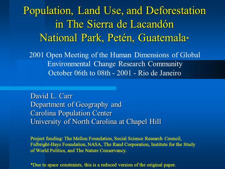 Population, Land Use, and Deforestation in The Sierra de Lacandón National Park, Petén, Guatemala * David L. Carr Department of Geography and Carolina.