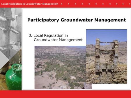 Local Regulation in Groundwater Management Participatory Groundwater Management 3. Local Regulation in Groundwater Management.