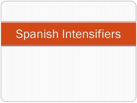 Spanish Intensifiers.