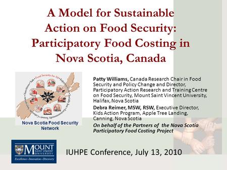 A Model for Sustainable Action on Food Security: Participatory Food Costing in Nova Scotia, Canada Patty Williams, Canada Research Chair in Food Security.