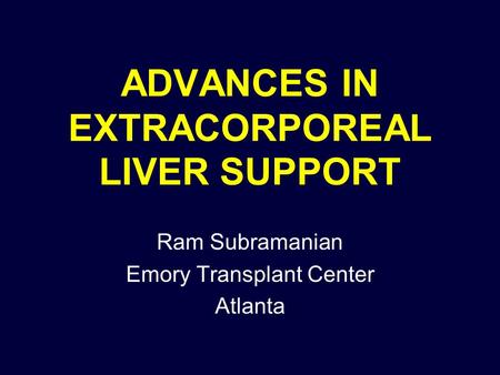 ADVANCES IN EXTRACORPOREAL LIVER SUPPORT