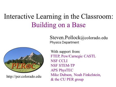 Interactive Learning in the Classroom: Building on a Base Physics Department  With support from: FTEP,