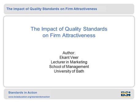 The impact of Quality Standards on Firm Attractiveness Standards in Action www.bsieducation.org/standardsinaction The Impact of Quality Standards on Firm.