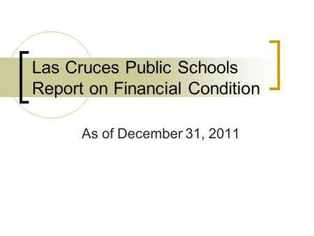Las Cruces Public Schools Report on Financial Condition As of December 31, 2011.