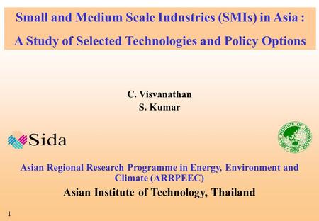 1 C. Visvanathan S. Kumar Asian Regional Research Programme in Energy, Environment and Climate (ARRPEEC) Asian Institute of Technology, Thailand Small.