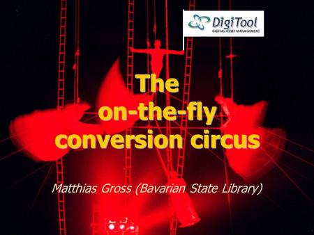 September 1 st 2010 Igelu Ghent 2010 1 The on-the-fly conversion circus Matthias Gross (Bavarian State Library)