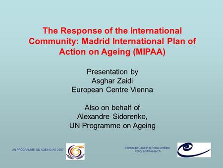Presentation by Asghar Zaidi European Centre Vienna Also on behalf of