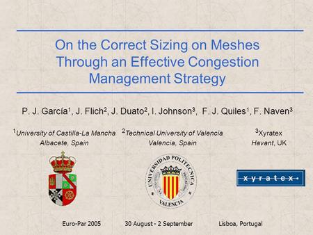 On the Correct Sizing on Meshes Through an Effective Congestion Management Strategy P. J. García 1, J. Flich 2, J. Duato 2, I. Johnson 3, F. J. Quiles.