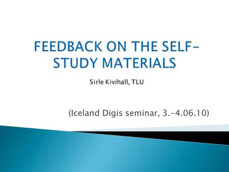 (Iceland Digis seminar, 3.-4.06.10). English B2 course of blended learning [practical contact lessons + blog based self- study]; Students completed a.