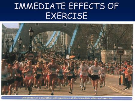 IMMEDIATE EFFECTS OF EXERCISE