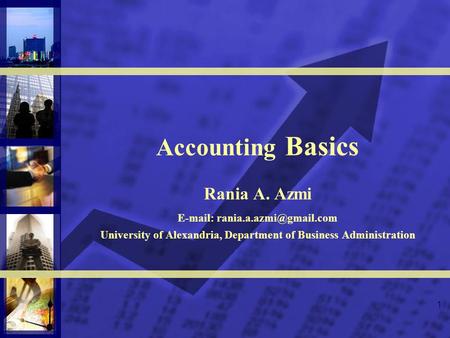 1 Accounting Basics Rania A. Azmi   University of Alexandria, Department of Business Administration.