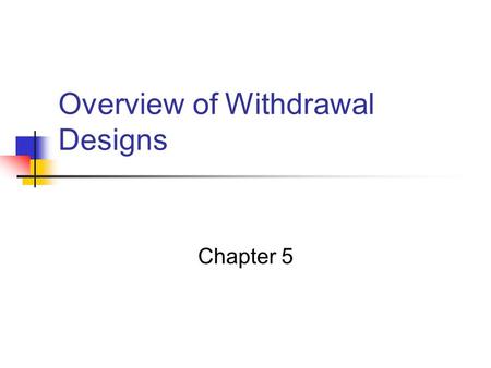 Overview of Withdrawal Designs