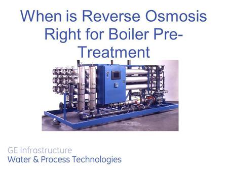 When is Reverse Osmosis Right for Boiler Pre-Treatment
