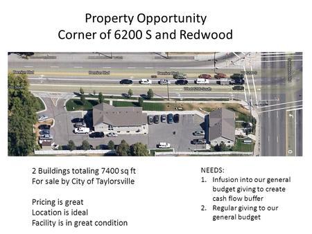 Property Opportunity Corner of 6200 S and Redwood 2 Buildings totaling 7400 sq ft For sale by City of Taylorsville Pricing is great Location is ideal Facility.