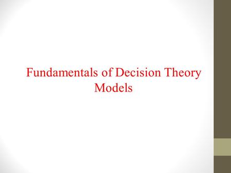 Fundamentals of Decision Theory Models