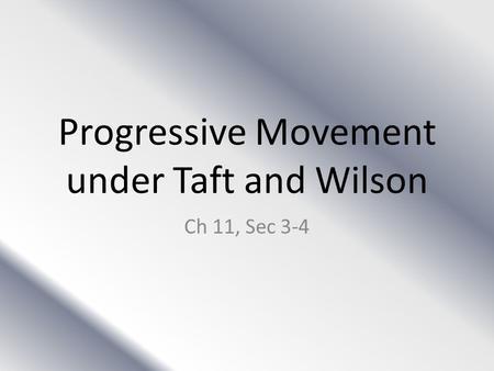 Progressive Movement under Taft and Wilson