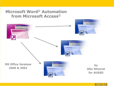 Microsoft Word © Automation from Microsoft Access © by Ofer Shimrat for AUGSD MS Office Versions 2000 & 2002.