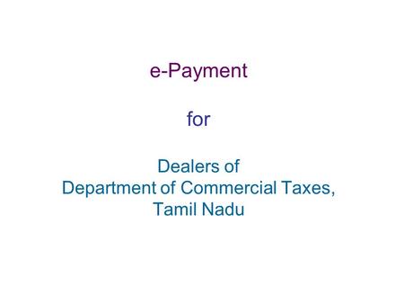 e-Payment for Dealers of Department of Commercial Taxes, Tamil Nadu