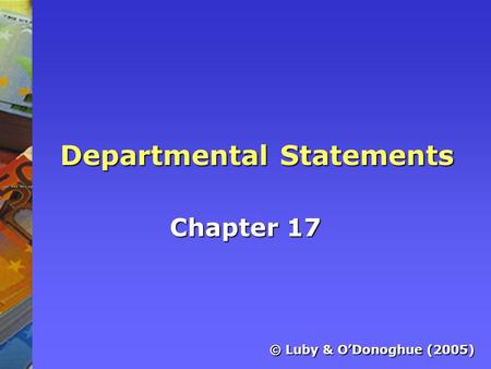 Departmental Statements Chapter 17 © Luby & ODonoghue (2005)