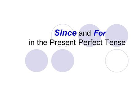 Since and For in the Present Perfect Tense