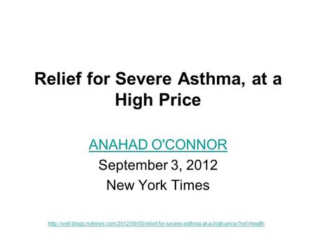Relief for Severe Asthma, at a High Price ANAHAD O'CONNOR September 3, 2012 New York Times