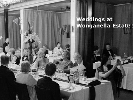 Weddings at Wonganella Estate The Estate Wonganella Estate is located perfectly positioned on top of the hill above Port Stephens Winery at Bob's Farm,