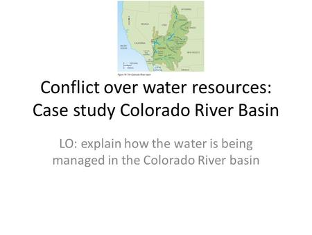 Conflict over water resources: Case study Colorado River Basin