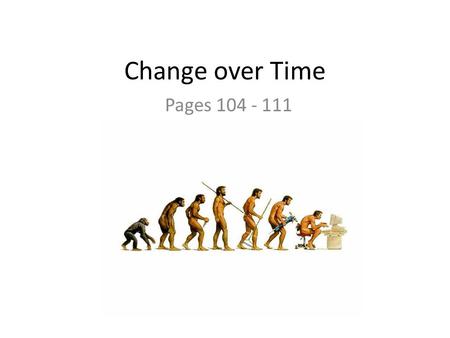 Change over Time Pages 104 - 111.