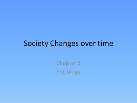 Society Changes over time