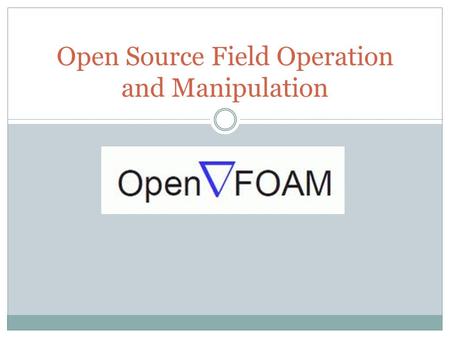 Open Source Field Operation and Manipulation