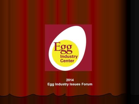 2014 Egg Industry Issues Forum. Building Excellence for over 90 years PREPARING FOR THE FUTURE!