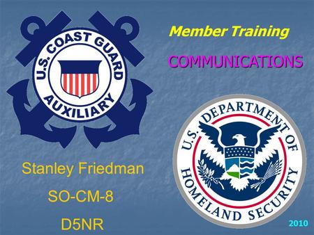 Stanley Friedman SO-CM-8 D5NR Member Training 2010 COMMUNICATIONS.