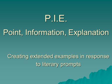 P.I.E. Point, Information, Explanation