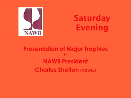 Saturday Evening Presentation of Major Trophies By NAWB President Charles Shelton (NGWBJ)